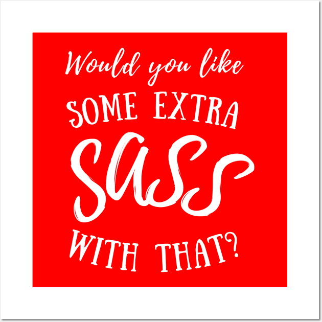 Would you like some extra SASS with that? (white lettering) Wall Art by Distinct Designz